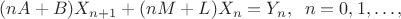 $(nA+B)X_{n+1}+(nM+L)X_n=Y_n,\;\;n=0,1,\ldots,$