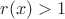 $r(x)>1$