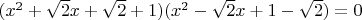 $(x^2+\sqrt 2 x+\sqrt 2+1)(x^2-\sqrt 2 x+1-\sqrt 2)=0$
