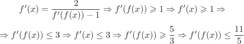 $$f'(x)=\frac{2}{f'(f(x))-1}\Rightarrow f'(f(x))\geqslant 1\Rightarrow f'(x)\geqslant 1\Rightarrow$$
$$\Rightarrow f'(f(x))\leq 3\Rightarrow f'(x)\leq 3\Rightarrow f'(f(x))\geqslant\frac53\Rightarrow f'(f(x))\leq\frac{11}5$$