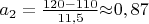 $a_2=\frac{120-110}{11,5}{\approx} 0,87$