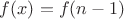 $f(x)=f(n-1)$