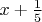 $x+\frac{1}{5}$