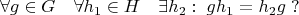 $$\forall g \in G\quad\forall h_1  \in H\quad\exists h_2:\;gh_1  = h_2 g\;?$$