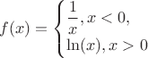 $$
f(x)=\begin{cases}\dfrac{1}{x}, x<0,\\ \ln(x), x> 0\end{cases}
$$