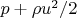 $p+\rho u^2 /2$