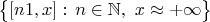 $\bigl\{[n1,x] :\, n\in\mathbb N,\ x\approx{+\infty}\bigr\}$