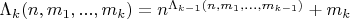 $\Lambda_k(n,m_1,...,m_k) = n^{\Lambda_{k-1}(n,m_1,...,m_{k-1})}+m_k$