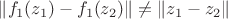 $\|f_1(z_1) - f_1(z_2)\|\neq \|z_1-z_2\|$