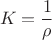 $$K=\frac{1}{\rho}$$