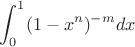 $\displaystyle\int_0^1(1-x^n)^{-m}dx$