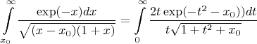 $$\int \limits _{x_0}^\infty \dfrac {\exp (-x)dx}{\sqrt {(x-x_0)(1+x)}}=\int \limits _0^\infty \dfrac {2t\exp (-t^2-x_0))dt}{t\sqrt {1+t^2+x_0}}$$
