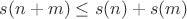 $s(n+m)\double \le s(n)+s(m)$