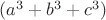 $(a^{3}+b^{3}+c^{3})$