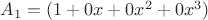 $A_1 = (1 + 0x + 0x^2 + 0x^3)$