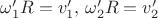 $\omega_1'R=v_1',\, \omega_2'R=v_2'$