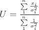 $U=\frac{\sum\limits_1^n\frac{x_i}{\sigma_i^2}}{\sum\limits_1^n\frac{1}{\sigma_i^2}}$