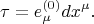 $$
\tau = e^{(0)}_{\mu} dx^{\mu}.
$$