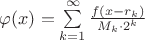 $\varphi(x)=\sum\limits_{k=1}^{\infty}\frac{f(x-r_k)}{M_k\cdot 2^k}$ $\varphi(x)=\sum\limits_{k=1}^{\infty}\frac{f(x-r_k)}{M_k\cdot 2^k}$