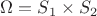 $\Omega = S_1 \times S_2$