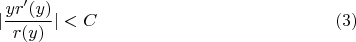 $$|\frac{yr'(y)}{r(y)}|<C\eqno (3)$$