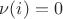 $\nu(i)=0$
