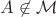 $A\not\in\mathcal M$