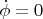 $\dot{\phi}=0$