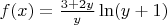 $f(x)=\frac{3+2y}{y}\ln(y+1) $