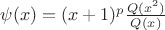 $\psi(x)=(x+1)^p\frac{Q(x^2)}{Q(x)}$