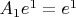 $A_1 e^1 = e^1$
