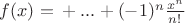 $f(x)= х +...+(-1)^n\frac{x^n}{n!}$