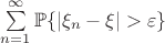 $\sum\limits_{n=1}^\infty\mathbb{P}\{|\xi_n-\xi|>\varepsilon\}$