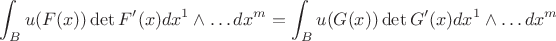 $$\int_B u(F(x))\det F'(x)dx^1\wedge\ldots dx^m=\int_Bu(G(x))\det G'(x) dx^1\wedge\ldots dx^m$$