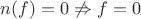 $n(f) = 0 \not\Rightarrow f = 0$