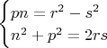 $\begin{cases}
pn=r^2-s^2\\
n^2+p^2=2rs
\end{cases} $