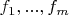 $f_1, ..., f_m$