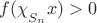 $f(\chi\strut_{S_n}x)>0$