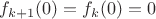 $f_{k+1}(0)=f_k(0)=0$