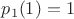 $p_1(1)=1$