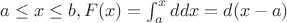 $a\leq x\leq b, F(x) = \int_{a}^x d dx = d(x - a)$
