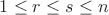 $1\le r\le s\le n$