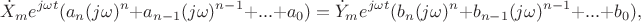 $$\dot{X}_m e^{j\omega t}(a_n(j\omega)^n+a_{n-1}(j\omega)^{n-1}+...+a_0)=\dot{Y}_m e^{j\omega t}(b_n(j\omega)^n+b_{n-1}(j\omega)^{n-1}+...+b_0),$$