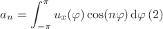 $$a_n=\int_{-\pi}^{\pi} u_x(\varphi)\cos(n \varphi) \,{\rm d}\varphi \, (2)$$
