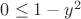 $0 \le 1-y^2$