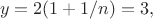 $$y=2(1+1/n)=3,$$