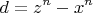 \[d = z^n  - x^n \]