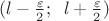 $(l-\frac {\varepsilon}{2}; \; \; l+\frac {\varepsilon}{2})$