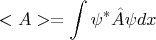 $$<A>=\int \psi^*\hat {A}\psi dx$$