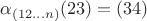 $\alpha_{(12...n)}(23)=(34)$